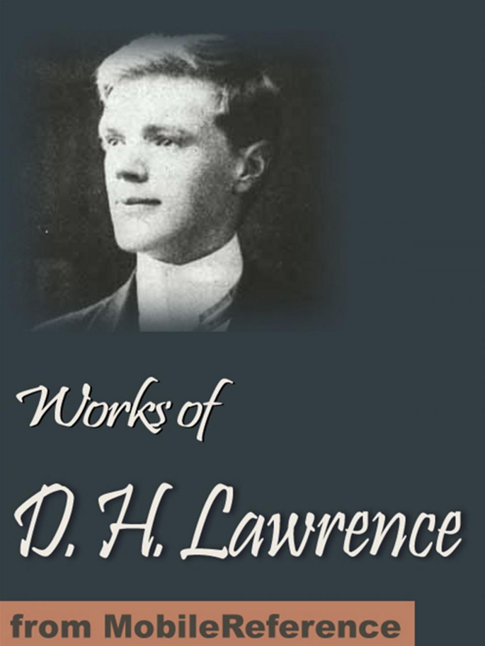 Big bigCover of Works Of D. H. Lawrence: (30+ Works) Including Sons And Lovers, The Rainbow, Women In Love, The Prussian Officer And Other Stories, The Widowing Of Mrs Holroyd, New Poems & More (Mobi Collected Works)