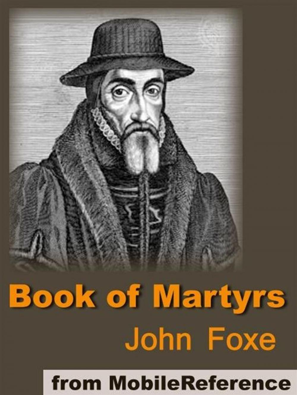 Big bigCover of Book Of Martyrs: A History Of The Lives, Sufferings, And Triumphant Deaths Of The Primitive Protestant Martyrs (Mobi Classics)