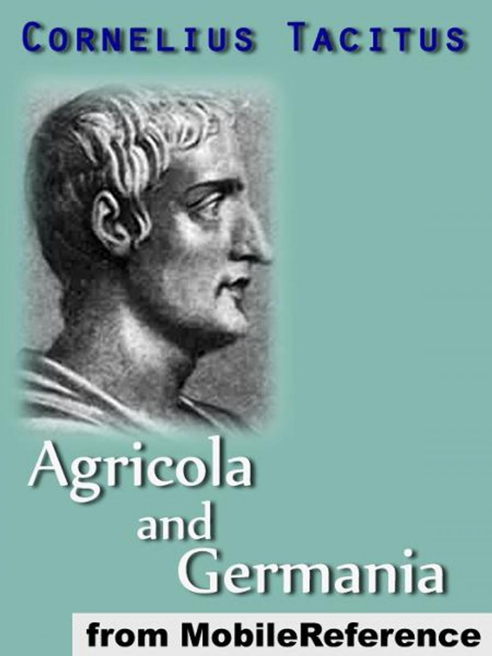 Big bigCover of Agricola And Germania: Translation Based On Alfred John Church And William Jackson Brodribb (1876) (Mobi Classics)