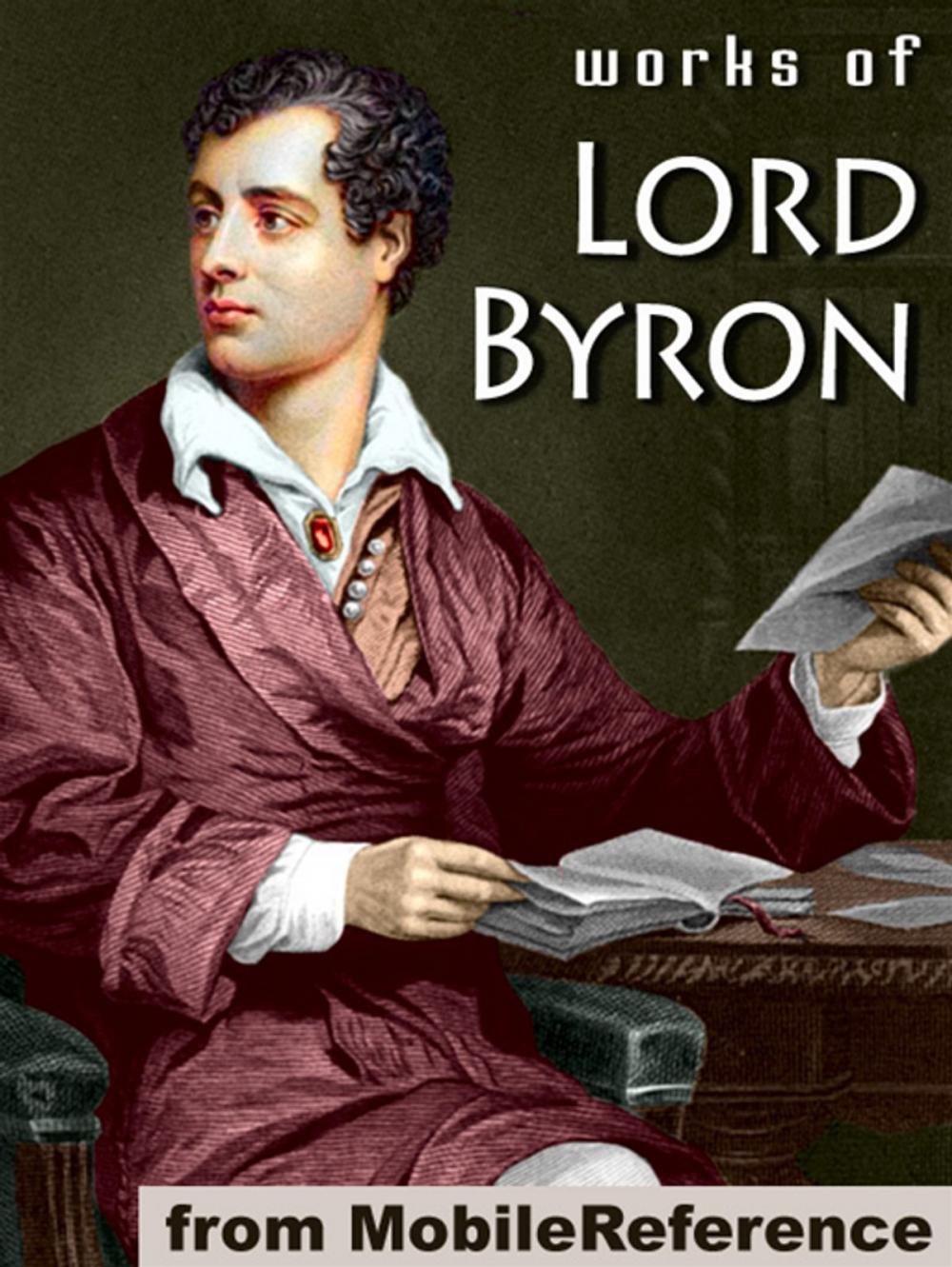 Big bigCover of Works Of Lord Byron: (100+ Works) Including Don Juan, Childe Harold's Pilgrimage, Hebrew Melodies, She Walks In Beauty, When We Two Parted, So, We'll Go No More A Roving & More (Mobi Collected Works)