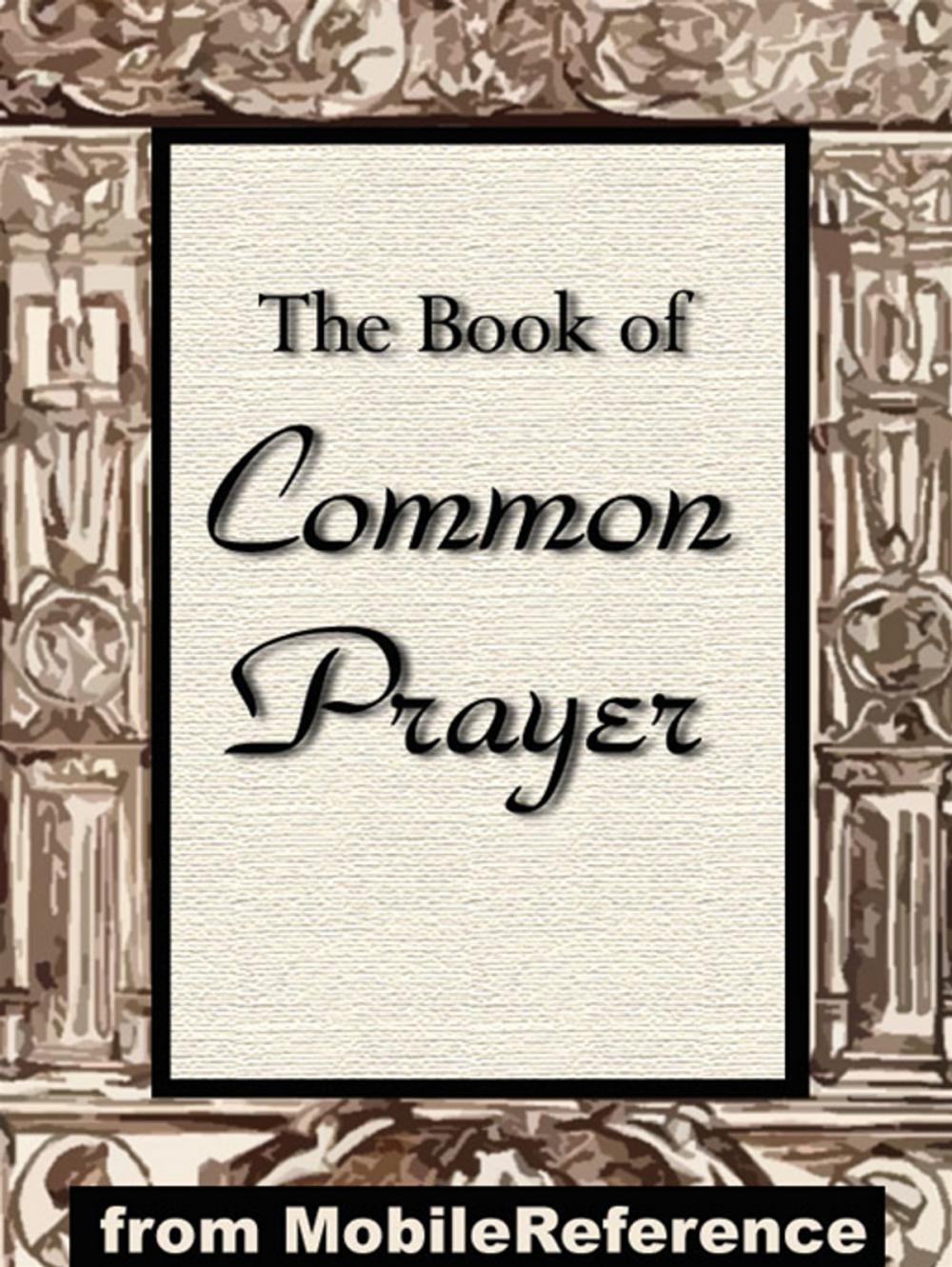 Big bigCover of The Book Of Common Prayer: Administration Of The Sacraments And Other Rites And Ceremonies Of The Church According To The Use Of The Church Of England Together With The Psalter Or Psalms Of David (Mobi Spiritual)