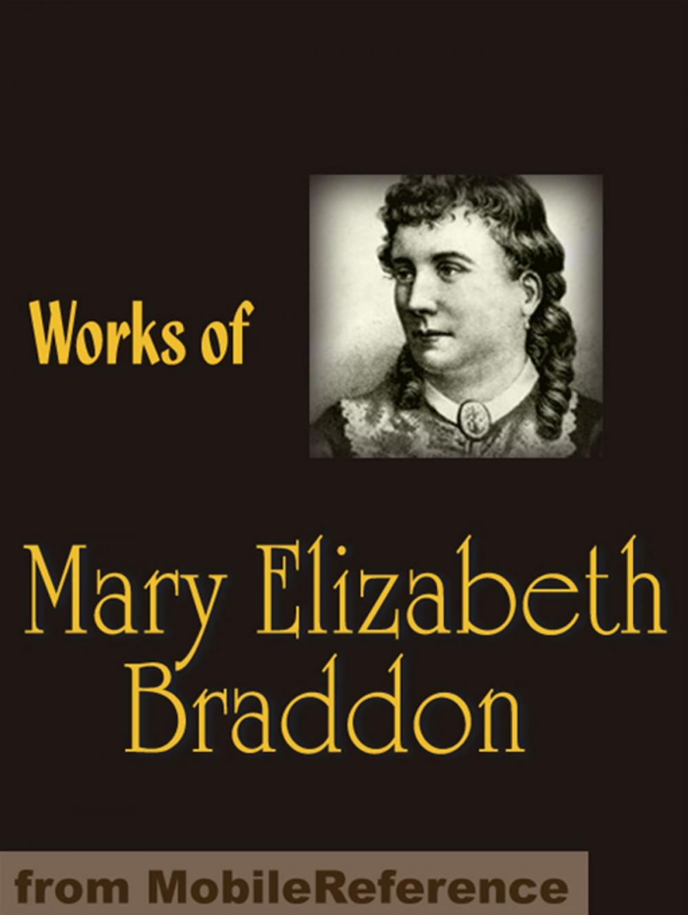 Big bigCover of Works Of Mary Elizabeth Braddon: Lady Audley's Secret, Birds Of Prey, Phantom Fortune, London Pride, The Golden Calf & More (Mobi Collected Works)