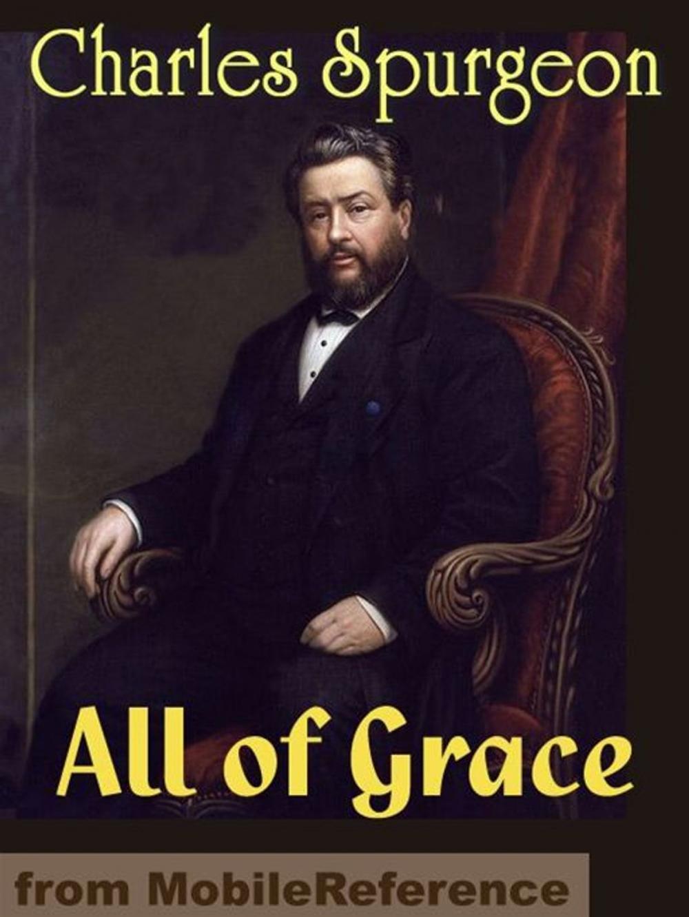 Big bigCover of All Of Grace: An Earnest Word With Those Who Are Seeking Salvation By The Lord Jesus Christ (Mobi Classics)