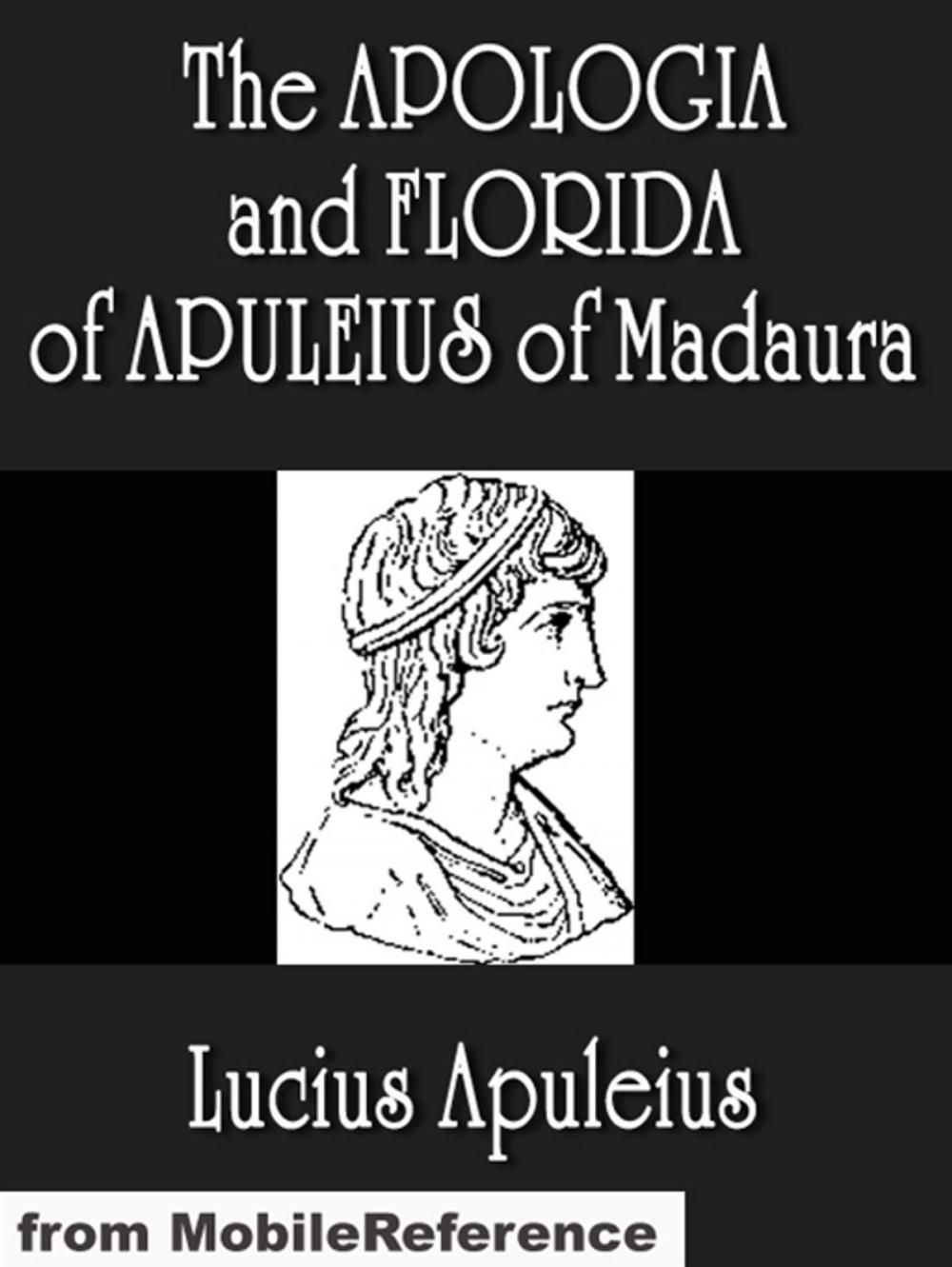 Big bigCover of The Apologia And Florida Of Apuleius Of Madaura (Mobi Classics)