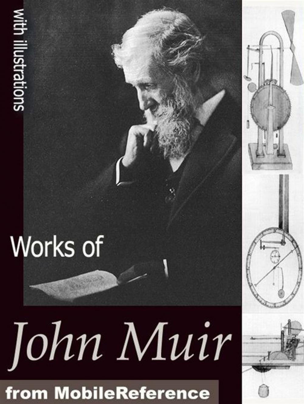 Big bigCover of Works Of John Muir: The Mountains Of California, The Grand Canon Of The Colorado, Stickeen, The Yosemite, The Story Of My Boyhood And Youth, Travels In Alaska And Steep Trails (Mobi Collected Works)