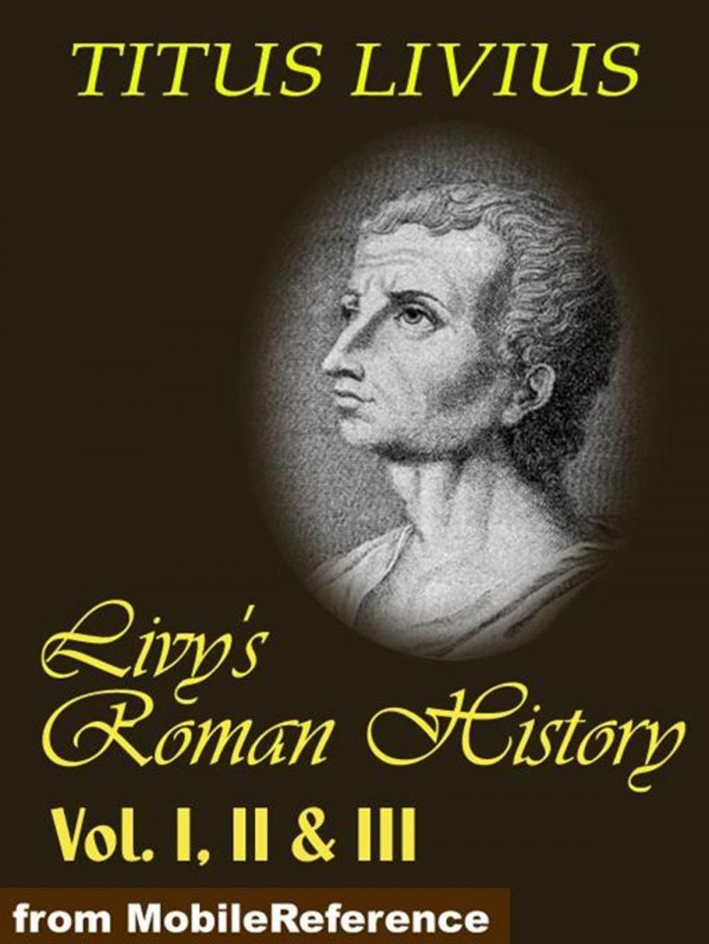 Big bigCover of Livy's Roman History Vol. I, II & III (Mobi Classics)