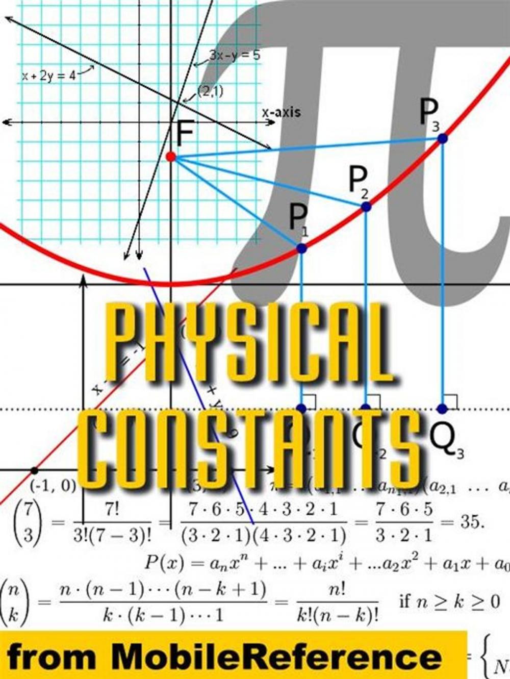 Big bigCover of Physical Constants: Tables Of Universal, Electromagnetic, Atomic And Nuclear, & Physico-Chemical Constants (Mobi Study Guides)