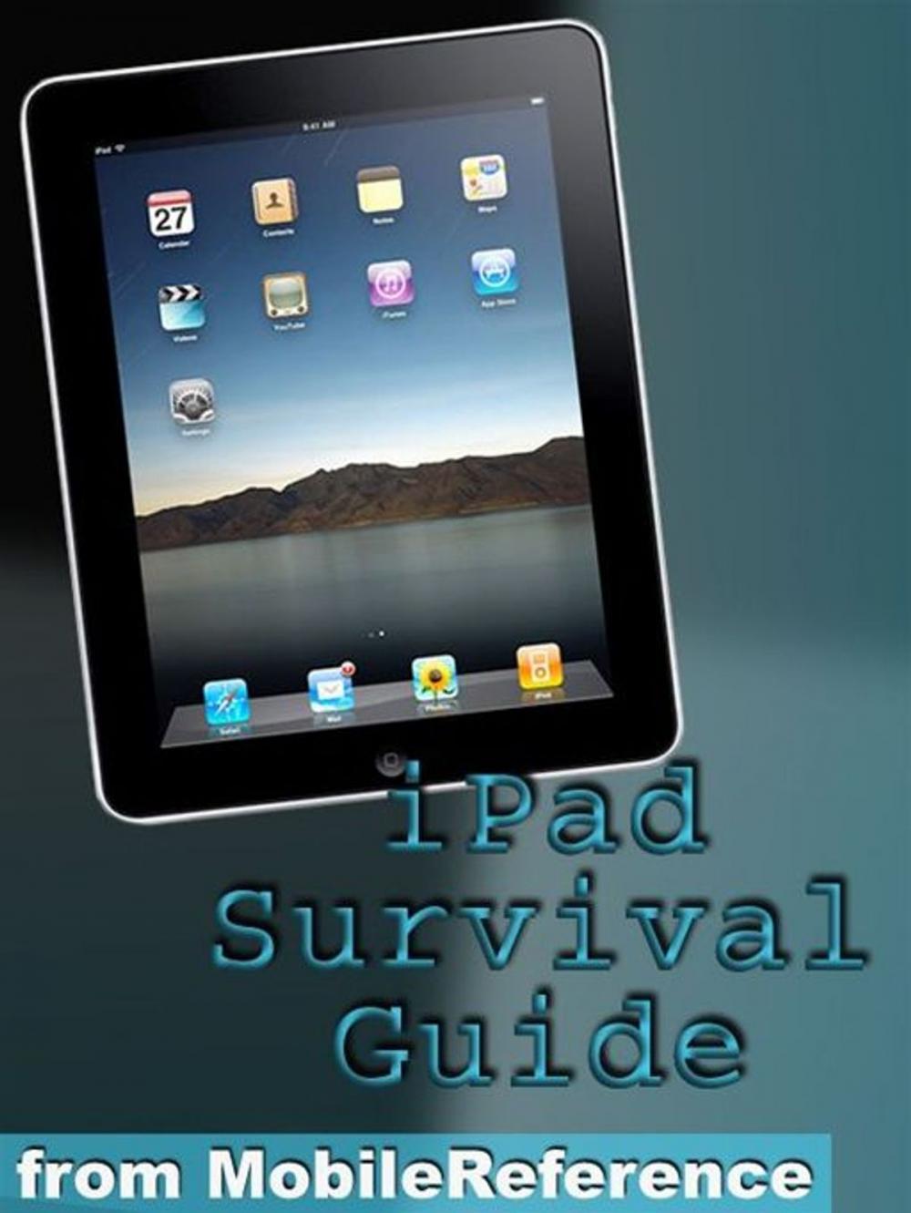 Big bigCover of iPad Survival Guide: Step-By-Step User Guide For Apple iPad: Getting Started, Downloading Free eBooks, Using eMail, Photos And Videos, And Surfing Web (Mobi Manuals)