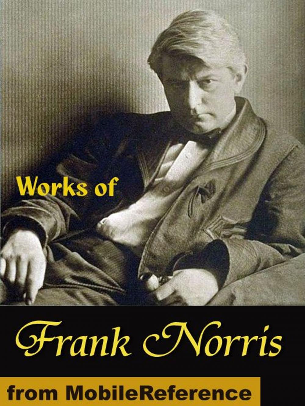 Big bigCover of Works Of Frank Norris: The Octopus: A Story Of California, The Pit, McTeague And More (Mobi Collected Works)