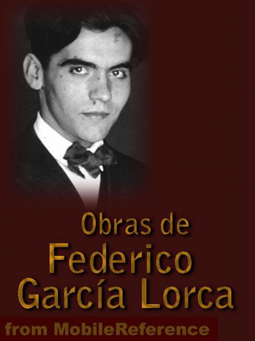 Big bigCover of Obras De Federico García Lorca (Spanish Edition): Diván Del Tamarit, Granada, Llanto Por Ignacio Sánchez Mejías, Poeta En Nueva York Y Mucho Más (Mobi Collected Works)