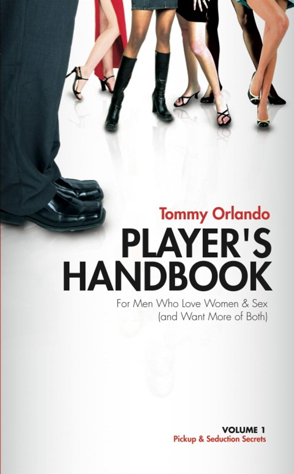 Big bigCover of Player's Handbook Volume 1 - Pickup and Seduction Secrets For Men Who Love Women & Sex (and Want More of Both)