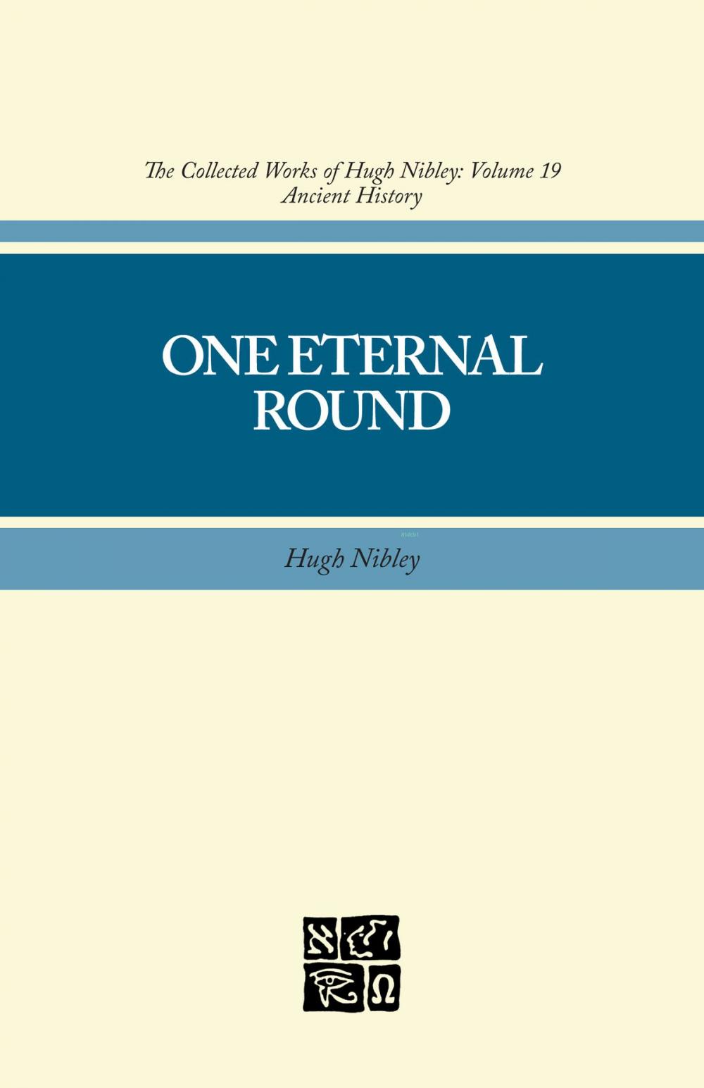 Big bigCover of Collected Works of Hugh Nibley, Vol. 19: One Eternal Round