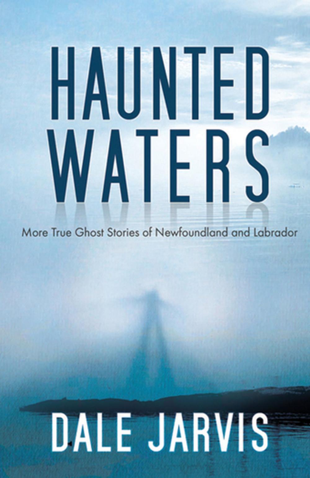 Big bigCover of Haunted Waters: More True Ghost Stories of Newfoundland and Labrador