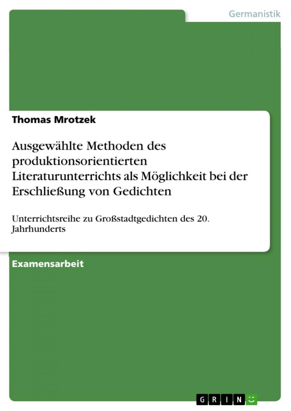 Big bigCover of Ausgewählte Methoden des produktionsorientierten Literaturunterrichts als Möglichkeit bei der Erschließung von Gedichten