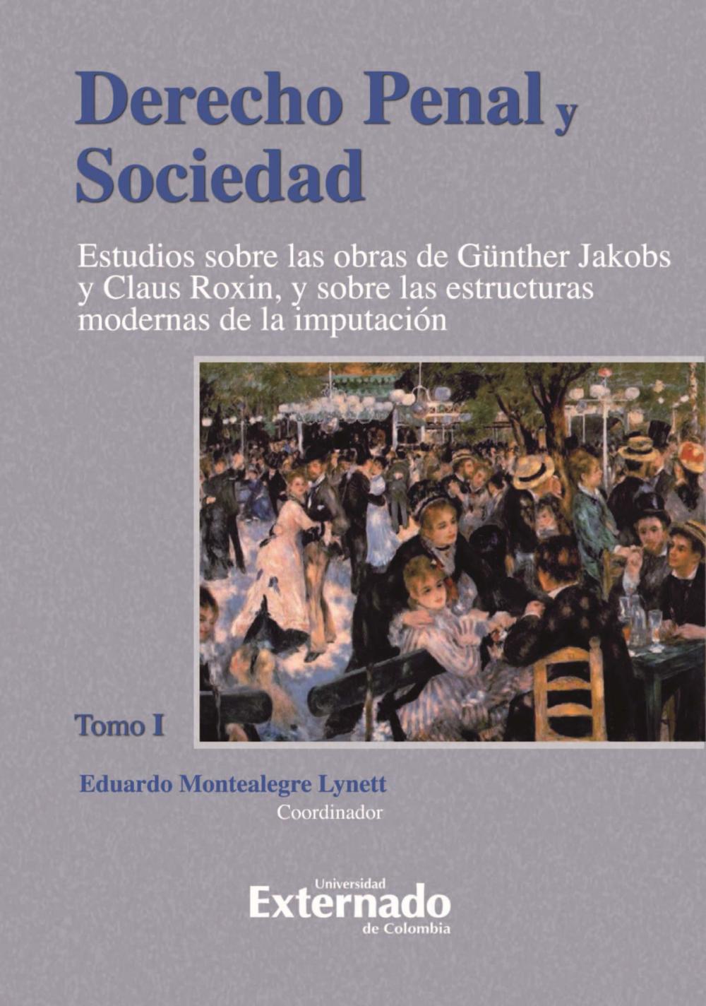 Big bigCover of Derecho Penal y Sociedad. Estudios sobre las obras de Günther Jakobs y Claus Roxin, y sobre las estructuras modernas de la imputación. Tomo 1