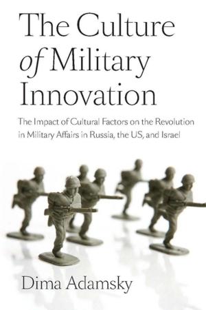 Cover of the book The Culture of Military Innovation by Begüm Adalet
