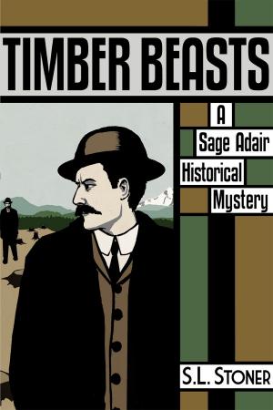 Cover of the book Timber Beasts: A Sage Adair Historical Mystery by Zander Buckingham