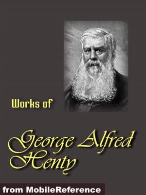 Cover of the book Works Of George Alfred Henty: Beric The Briton, The Boy Knight, A Knight Of The White Cross, In Freedom's Cause Under Drake's Flag, Winning His Spurs And The Young Carthaginian (Mobi Collected Works) by Henry Steel Olcott