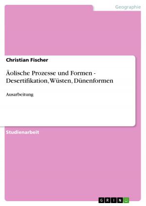 Cover of the book Äolische Prozesse und Formen - Desertifikation, Wüsten, Dünenformen by Nils Hübinger