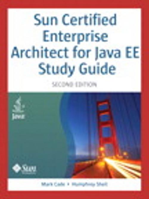 Cover of the book Sun Certified Enterprise Architect for Java EE Study Guide by Mark Cade, Humphrey Sheil, Pearson Education
