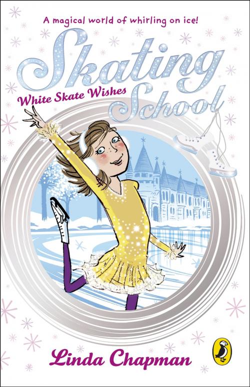 Cover of the book Skating School: White Skate Wishes by Linda Chapman, Penguin Books Ltd