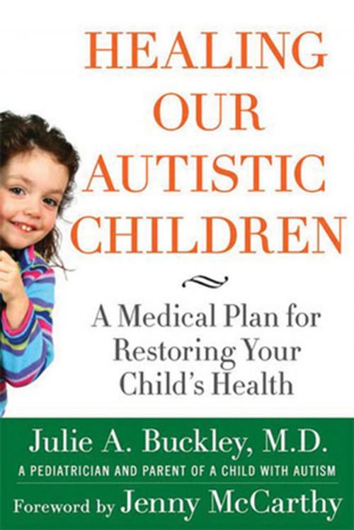 Cover of the book Healing Our Autistic Children by Julie A. Buckley, St. Martin's Press