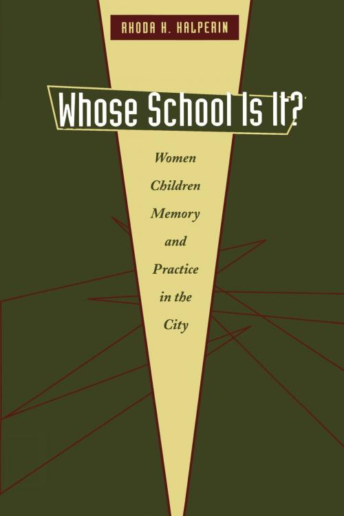 Cover of the book Whose School Is It? by Rhoda H. Halperin, University of Texas Press