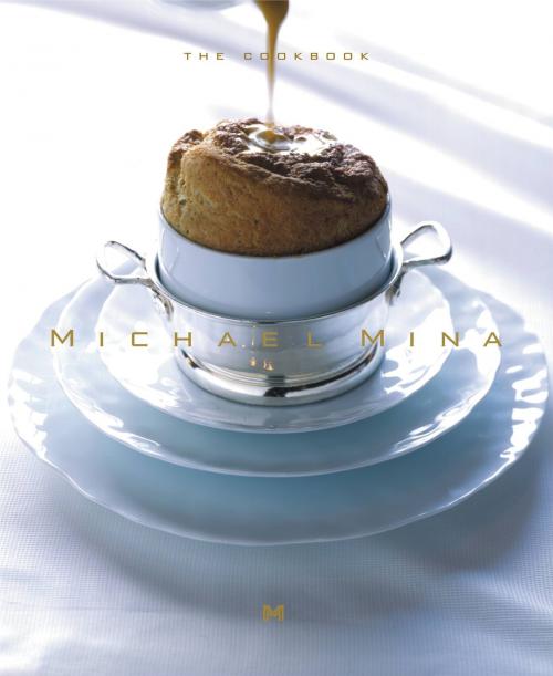 Cover of the book Michael Mina by Michael Mina, JoAnn Cianciulli, Karl Petzke, Little, Brown and Company