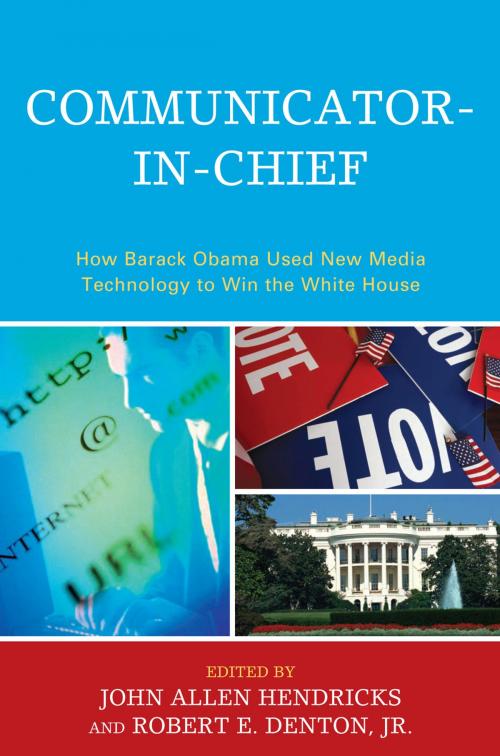 Cover of the book Communicator-in-Chief by Jenn Burleson Mackay, Jonathan S. Morris, Eric E. Otenyo, Larry Powell, Melissa M. Smith, Nancy Snow, Frederic I. Solop, Brandon C. Waite, Jody C Baumgartner, Lexington Books