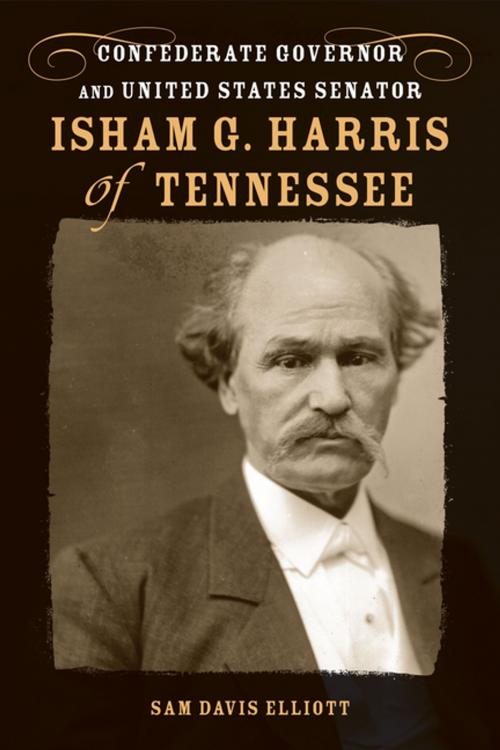 Cover of the book Isham G. Harris of Tennessee by Sam Davis Elliott, LSU Press