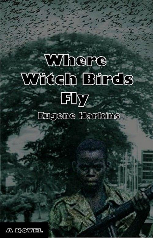 Cover of the book Where Witch Birds Fly by Eugene Harkins, Clarity Press