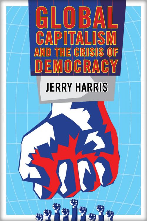 Cover of the book Global Capitalism and the Crisis of Democracy by Jerry Harris, Clarity Press