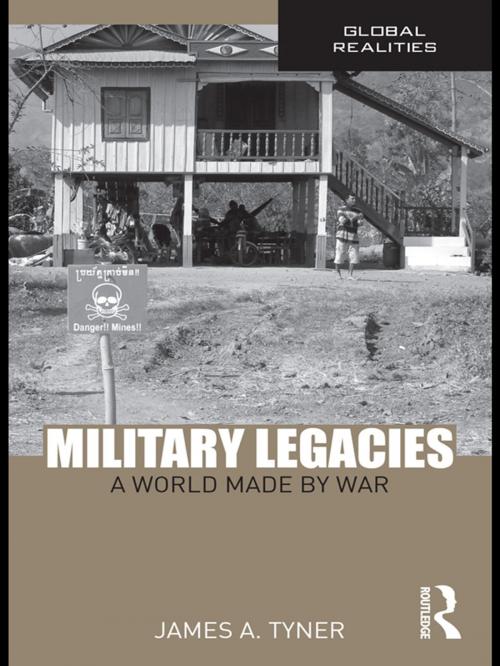 Cover of the book Military Legacies by James A. Tyner, Taylor and Francis