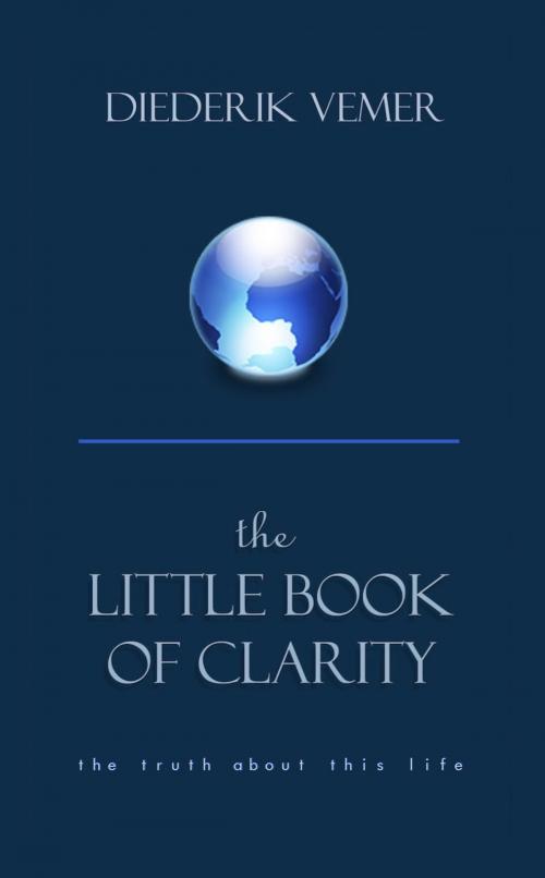 Cover of the book The Little Book of Clarity by Diederik Vemer, Diederik Vemer