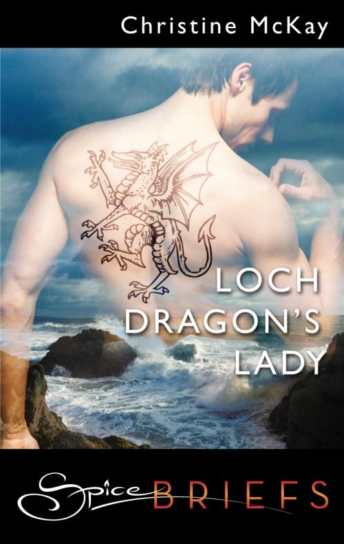 Cover of the book Loch Dragon's Lady by Christine McKay, Spice