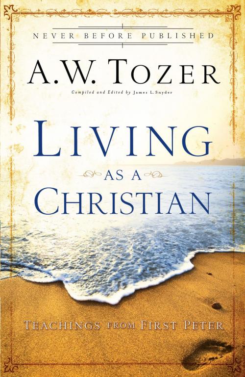 Cover of the book Living as a Christian by A.W. Tozer, Baker Publishing Group