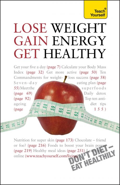 Cover of the book Lose Weight, Gain Energy, Get Healthy: Teach Yourself by Sara Kirkham, John Murray Press