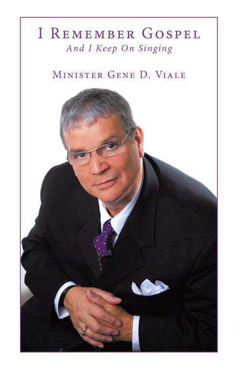 Cover of the book I Remember Gospel by Minister Gene D. Viale, AuthorHouse