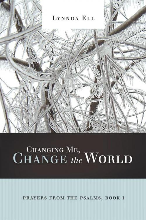 Cover of the book Changing Me, Change the World by Lynnda Ell, WestBow Press