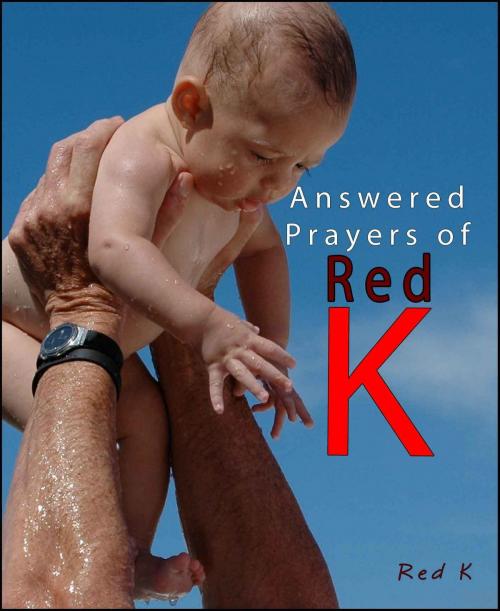 Cover of the book Answered Prayers of Red K by Red K, Red K