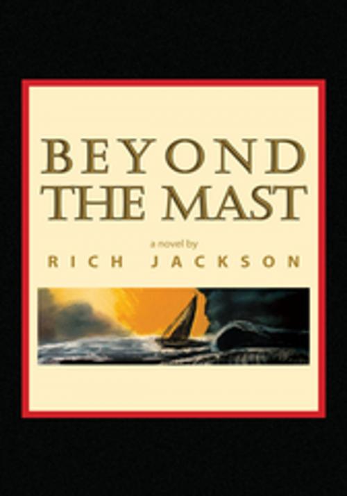 Cover of the book Beyond the Mast by Rich Jackson, Xlibris US