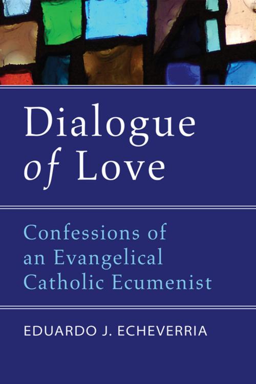 Cover of the book Dialogue of Love by Eduardo J. Echeverria, Wipf and Stock Publishers