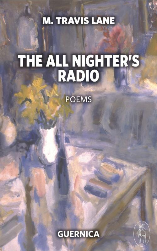 Cover of the book The All Nighter’s Radio by M. Travis Lane, Guernica Editions