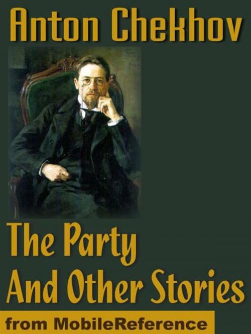 Cover of the book The Party And Other Stories (Mobi Classics) by Anton Pavlovich Chekhov, Constance Garnett (Translator), MobileReference