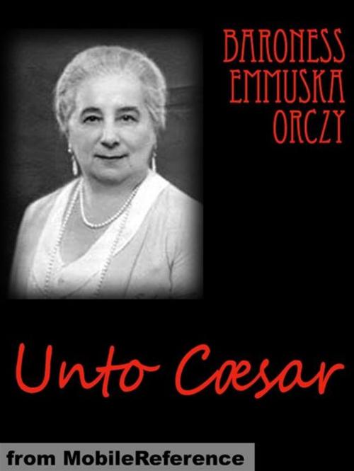 Cover of the book Unto Caesar (Mobi Classics) by Baroness Orczy, MobileReference