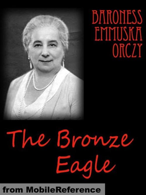 Cover of the book The Bronze Eagle (Mobi Classics) by Baroness Orczy, MobileReference