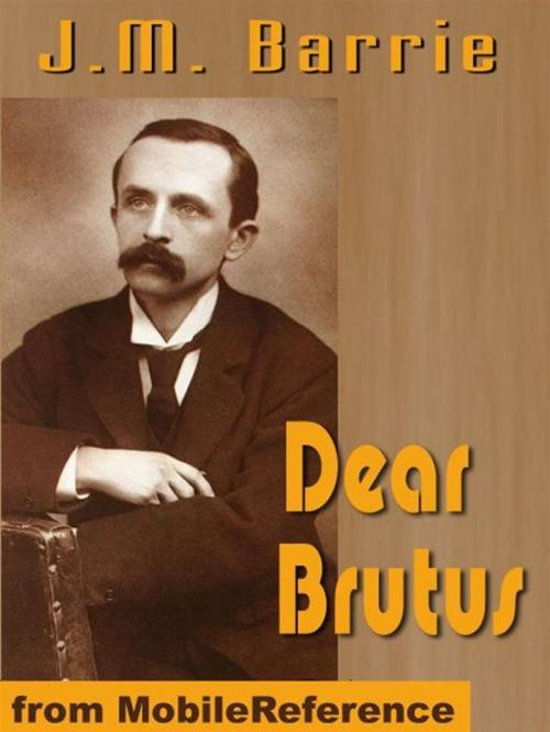 Cover of the book Dear Brutus (Mobi Classics) by J.M. Barrie, MobileReference