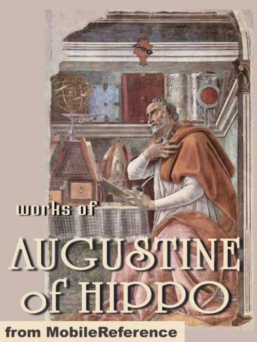 Cover of the book Works Of Augustine Of Hippo: On Christian Doctrine, The Confessions Of Saint Augustine & The City Of God. (Mobi Collected Works) by Augustine of Hippo, MobileReference