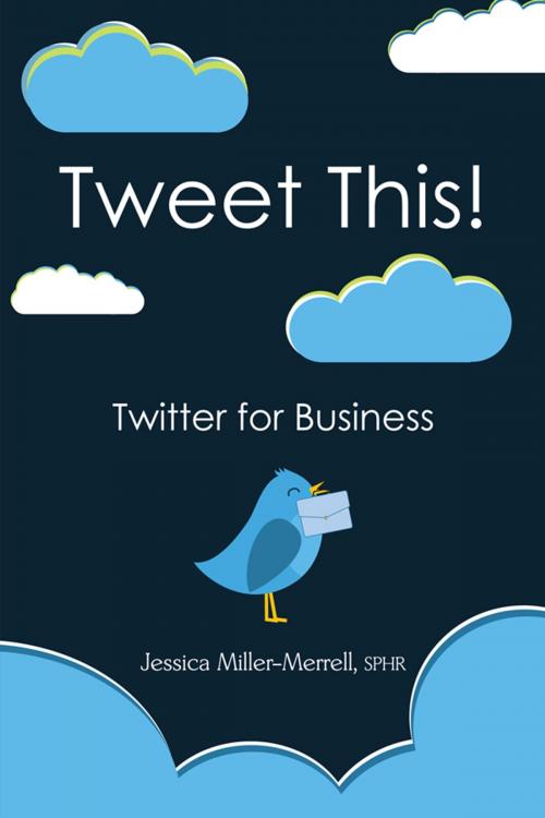 Cover of the book Tweet This! by Jessica Miller-Merrell, SPHR, Brown Books Publishing Group