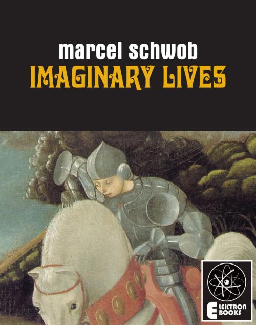 Cover of the book Imaginary LIves by Marcel Schwob, Elektron Ebooks